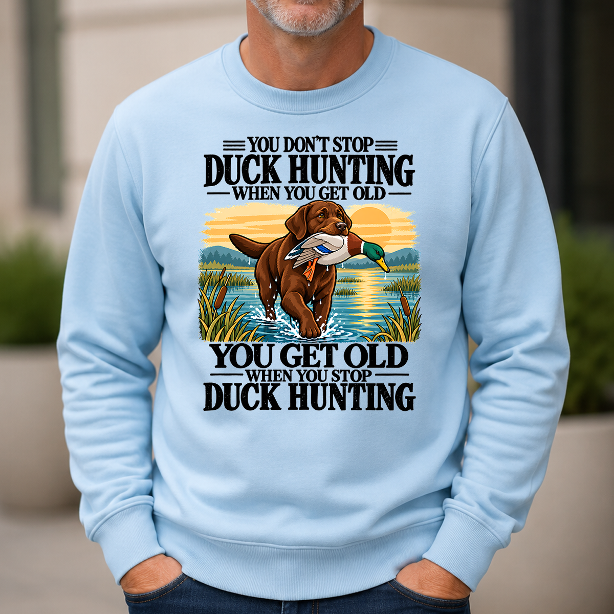 You Get Old When You Stop Duck Hunting - 6-CS2D-LightBlue