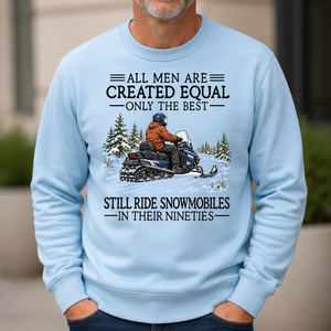All Men Are Created Equal Only The Best Still Ride Snowmobiles 90s - 6-CS2D-LightBlue