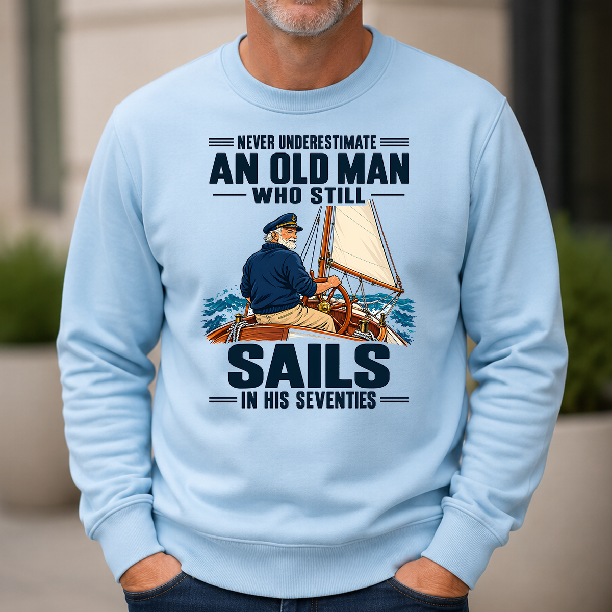 Never Underestimate An Old Man Sails In His 70s - 6-CS2D-LightBlue