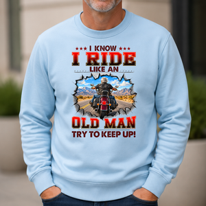 I Know I Ride Like An Old Man Try To Keep Up! - 6-CS2D-LightBlue