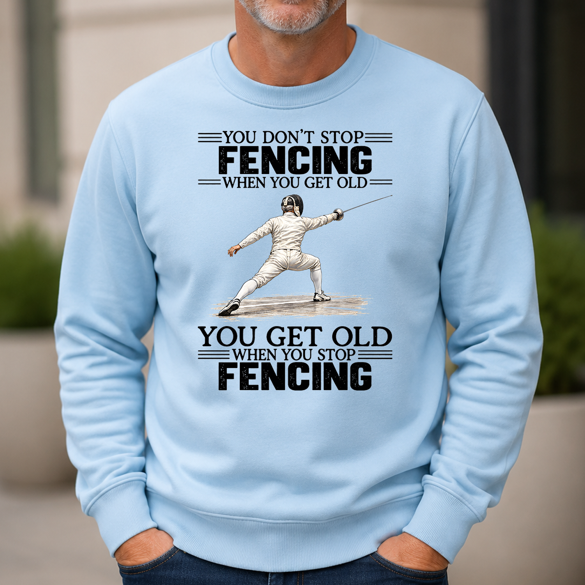 Vintage You Get Old When You Stop Fencing - 6-CS2D-LightBlue