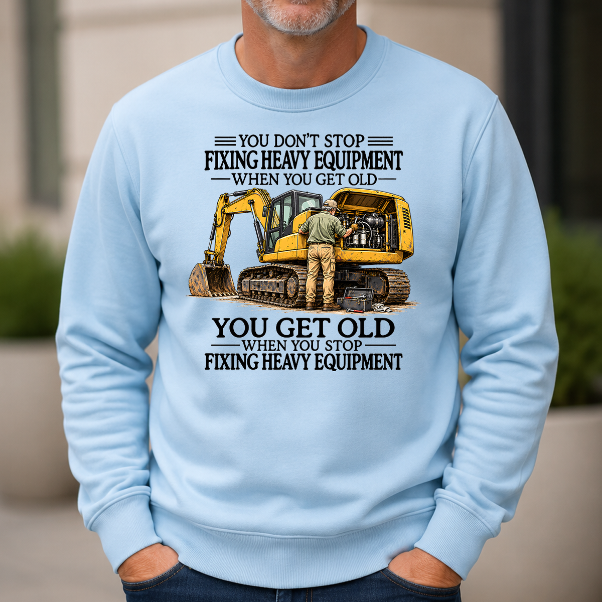 Don't Stop Fixing Heavy Equipment - 6-CS2D-LightBlue