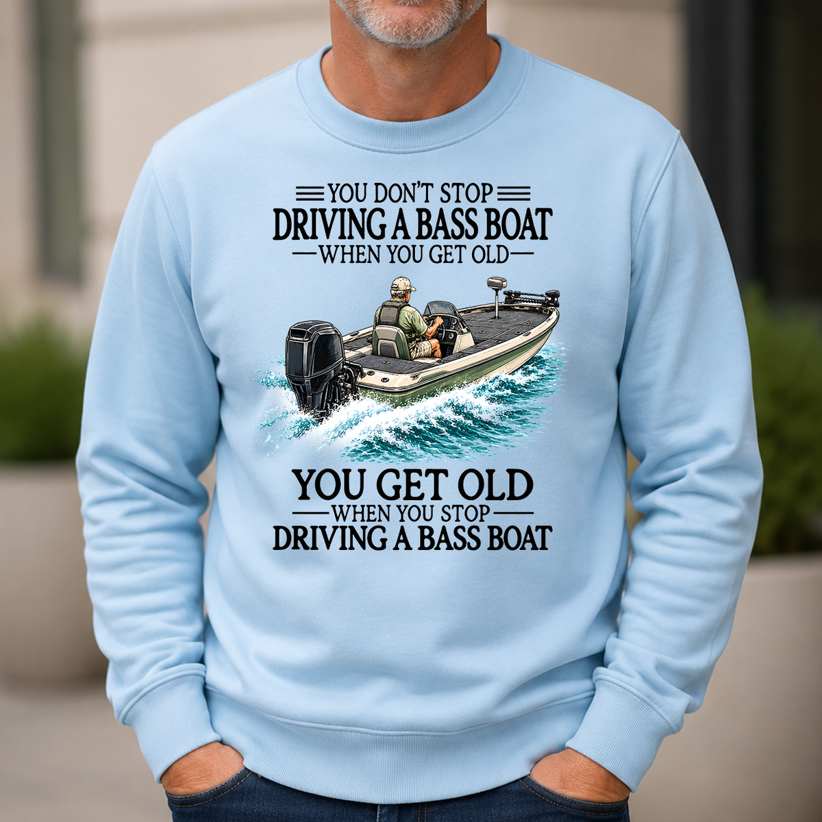 Don't Stop Driving A Bass Boat - 6-CS2D-LightBlue