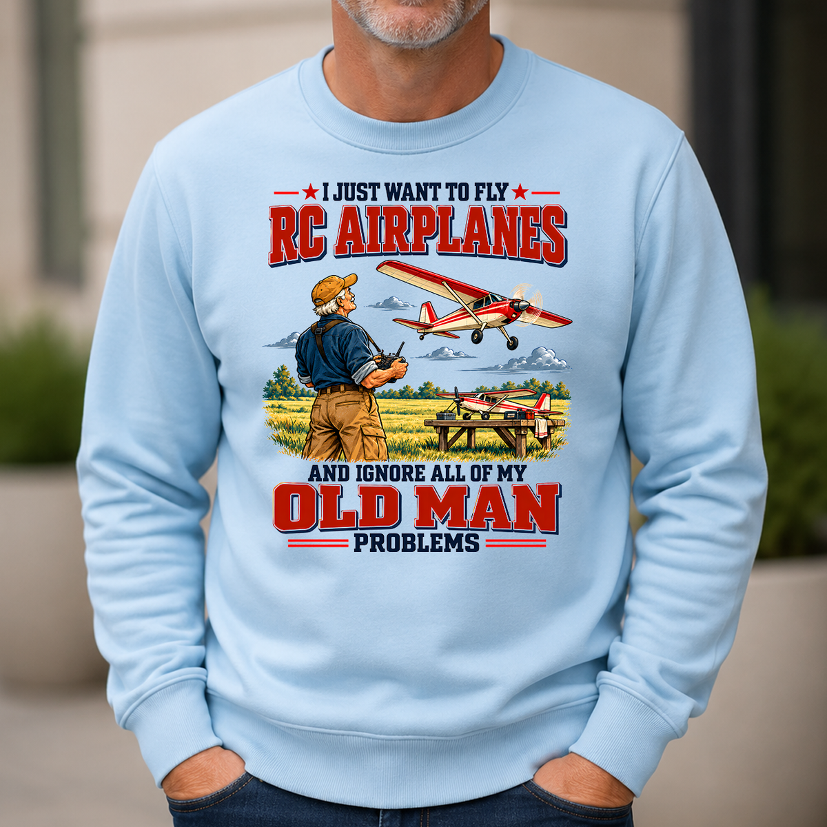 I Just Want To Fly RC Airplanes & Ignore All Old Man Problems - 6-CS2D-LightBlue