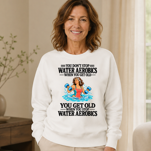 You Get Old When You Stop Water Aerobics - 6-CS2D-White
