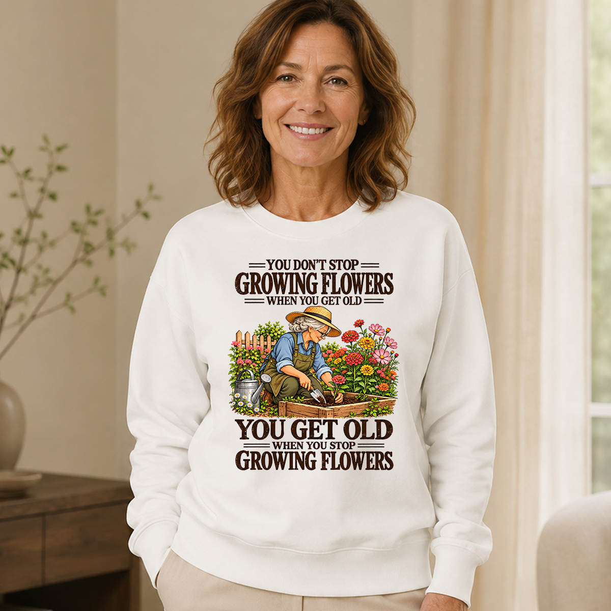 You Get Old When You Stop Growing Flowers - 6-CS2D-White