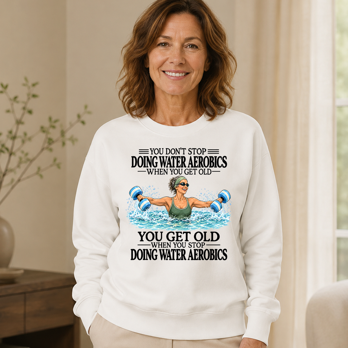 Don't Stop Doing Water Aerobics - 6-CS2D-White