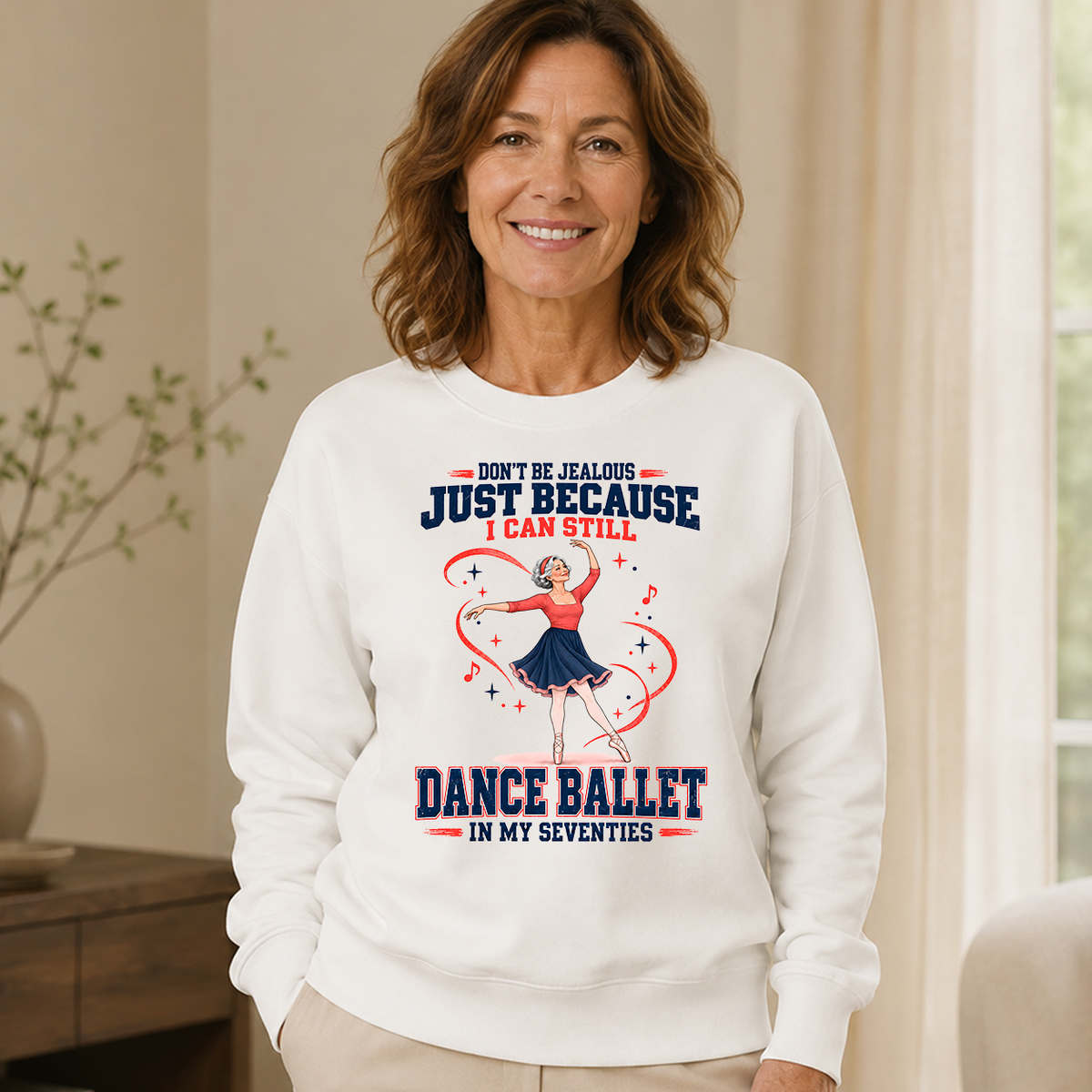 Don't Be Jealous Just Because I Can Still Dance Ballet - 6-CS2D-White