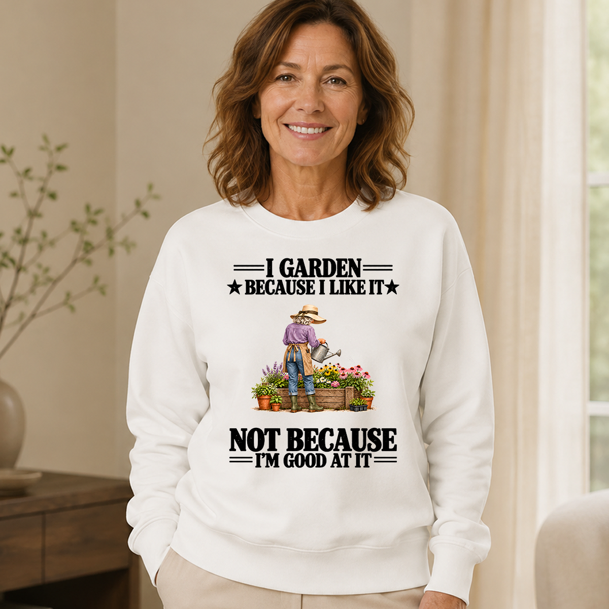 I Garden Because I Like It - 6-CS2D-White
