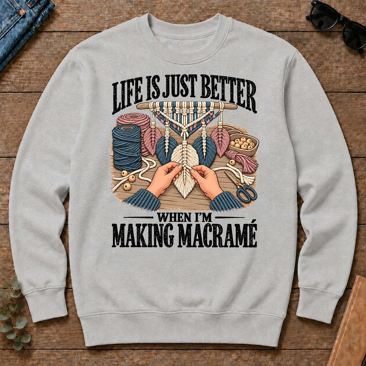 Life Is Just Better When I'm Making Macramé - ash - CS2D-Ash