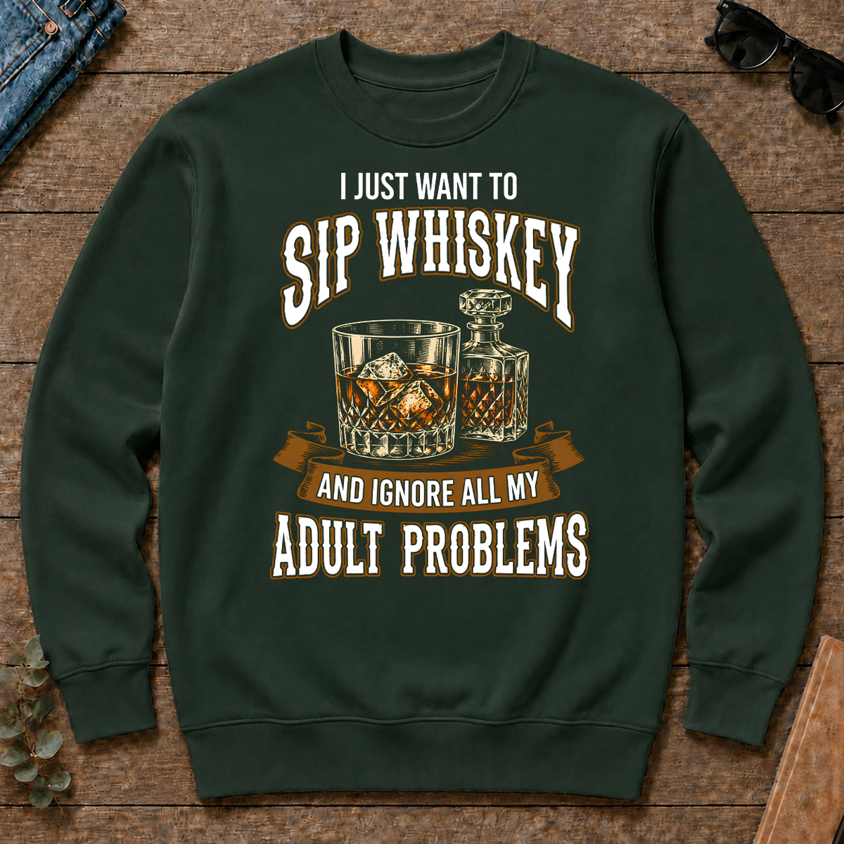 Vintage Black I Just Want To Sip Whiskey - forest-green - CS2D-ForestGreen