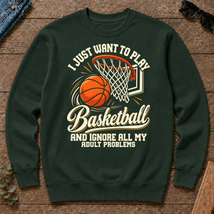 I Just Want To Play Basketball & Ignore All Adult Problems - forest-green - CS2D-ForestGreen