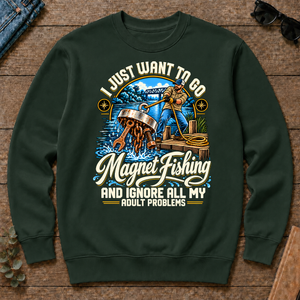 I Just Want To Go Magnet Fishing & Ignore All Adult Problems - forest-green - CS2D-ForestGreen