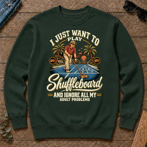 I Just Want To Play Shuffeboard & Ignore All Adult Problems - forest-green - CS2D-ForestGreen