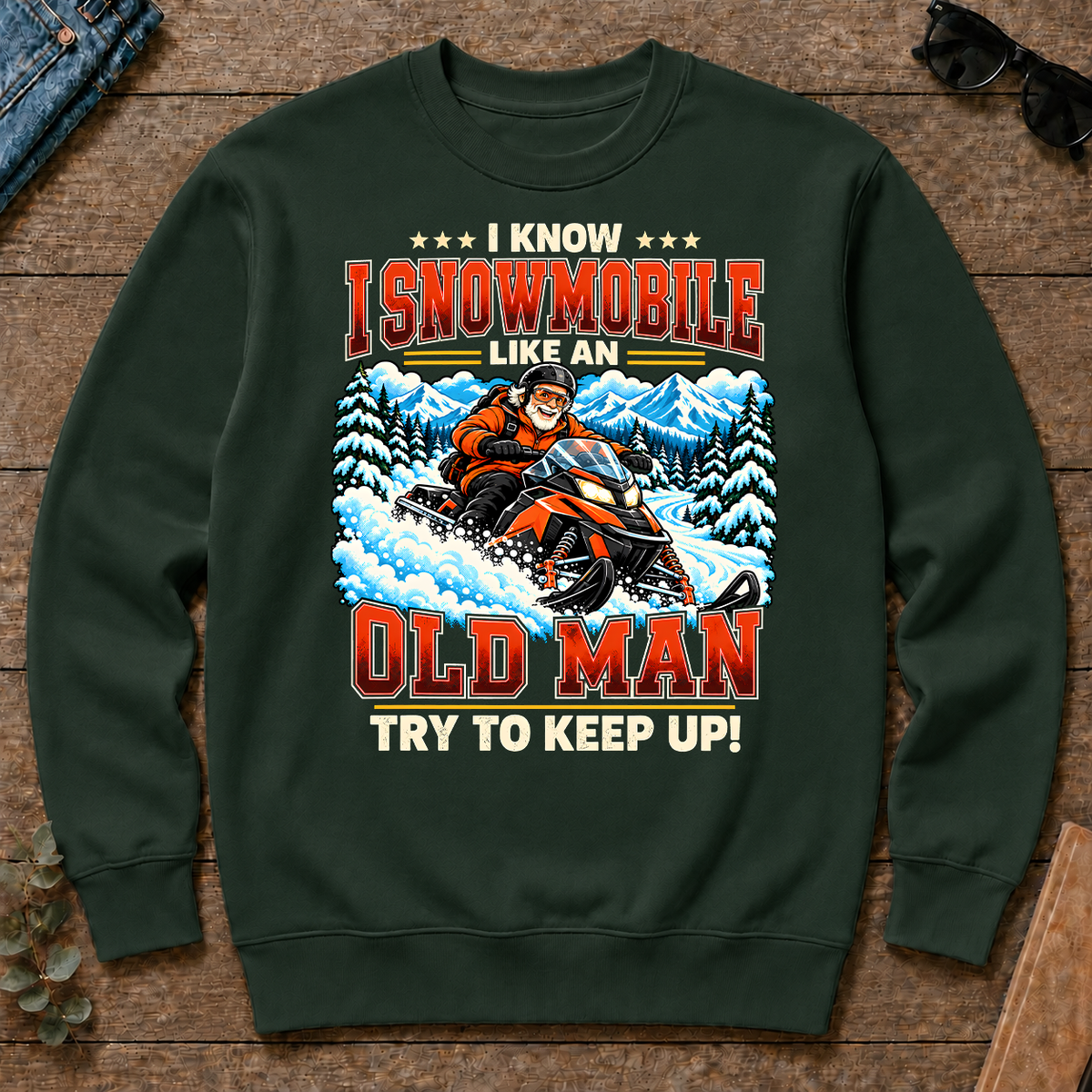 I Know I Snowmobile Like An Old Man - forest-green - CS2D-ForestGreen