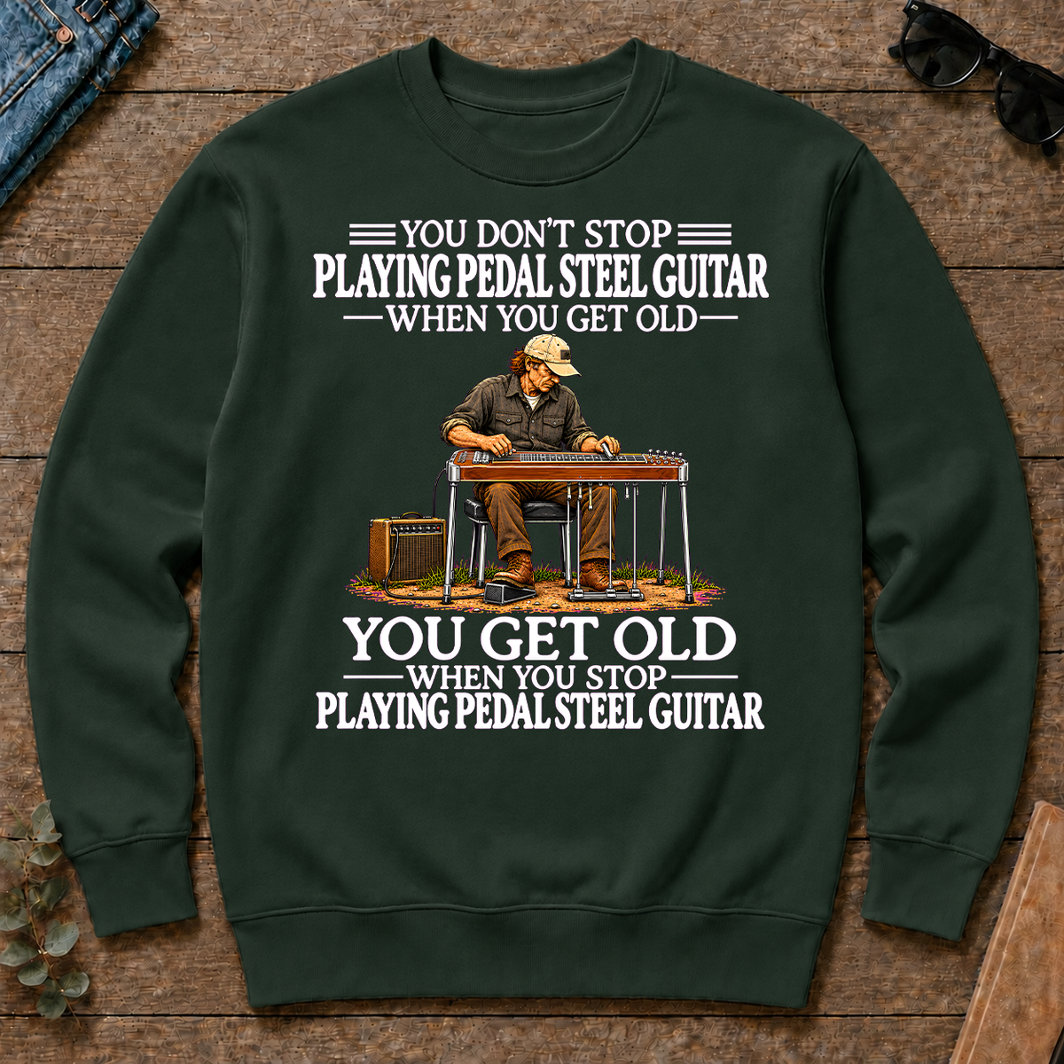 Old Man Don't Stop Playing Pedal Steel Guitar - forest-green - CS2D-ForestGreen