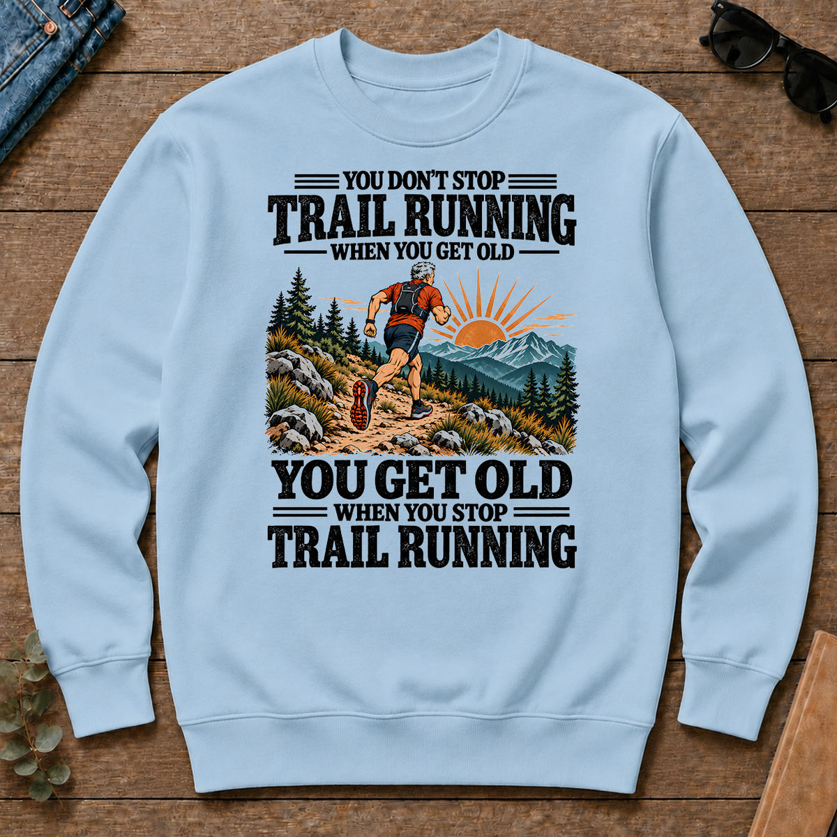 You Get Old When You Stop Trail Running - light-blue - CS2D-LightBlue
