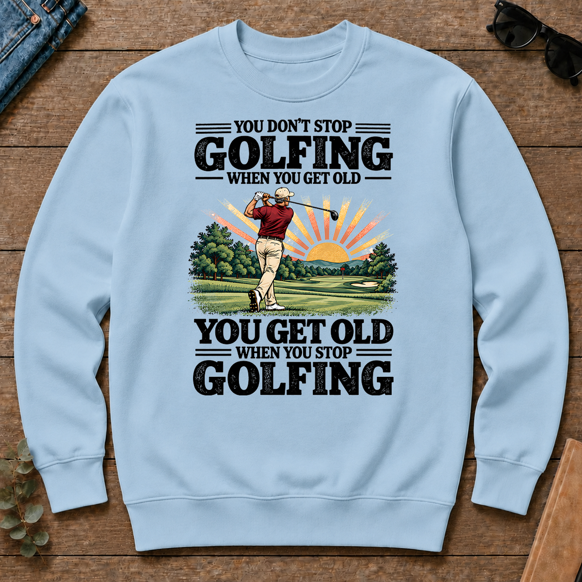 You Get Old When You Stop Golfing - light-blue - CS2D-LightBlue