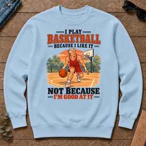 I Play Basketball Because I Like It - light-blue - CS2D-LightBlue