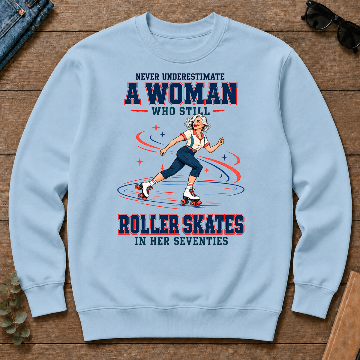 Never Underestimate A Woman Still Roller Skates - light-blue - CS2D-LightBlue