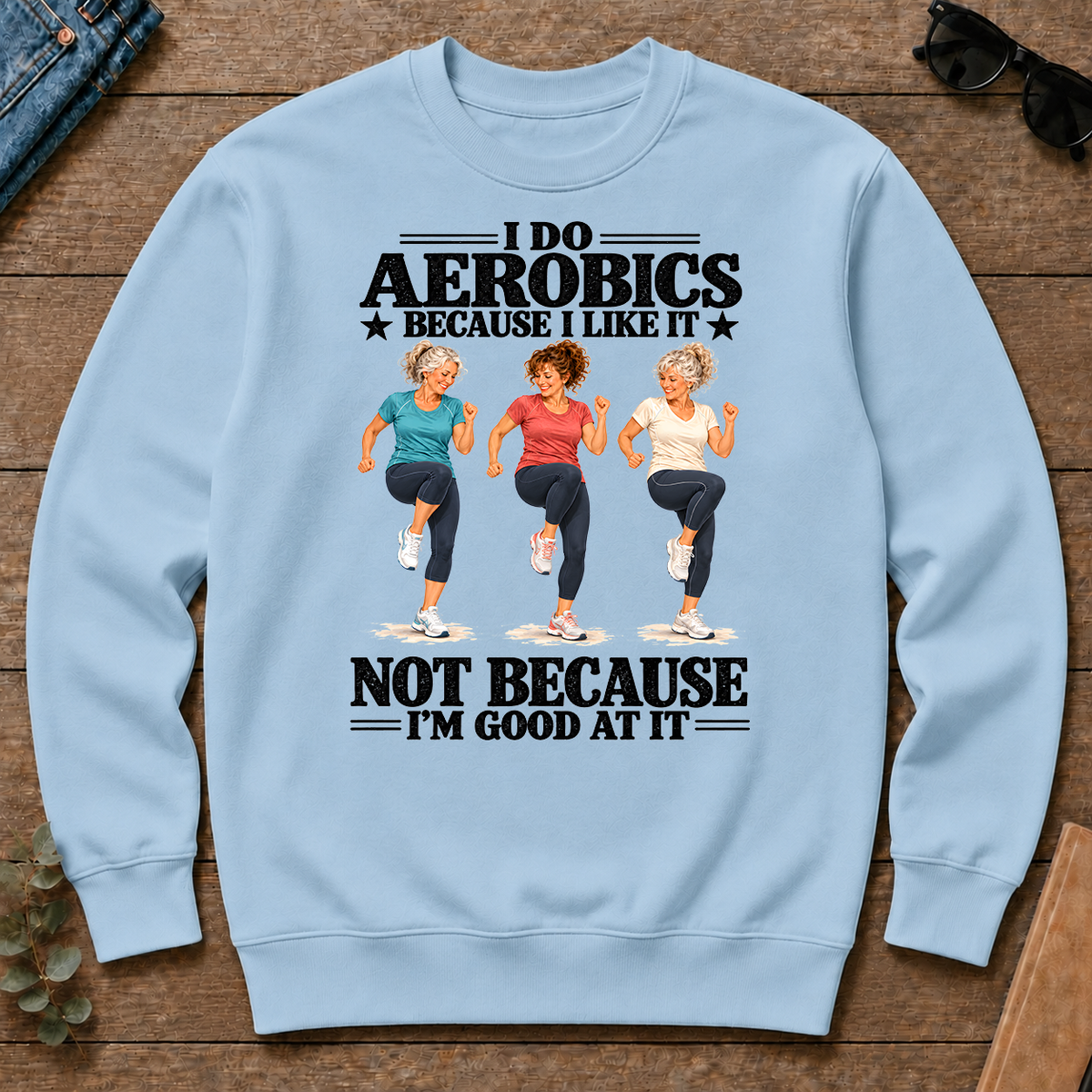 I Do Aerobics Because I Like It - light-blue - CS2D-LightBlue