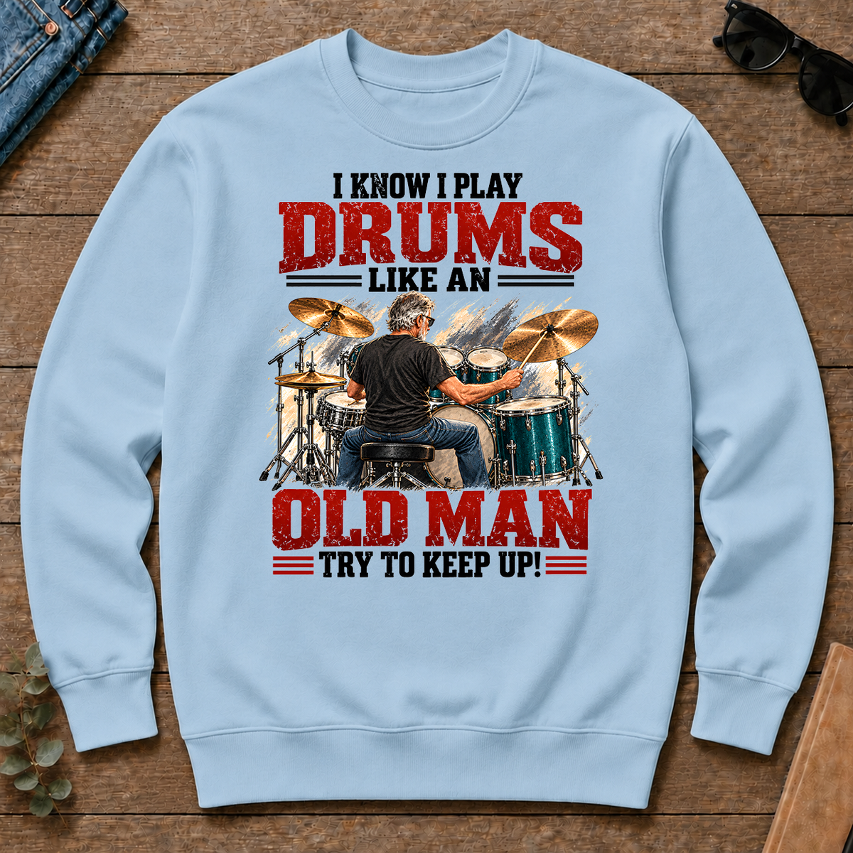 I Know I Play Drums Like An Old Man Try To Keep Up!_ - light-blue - CS2D-LightBlue