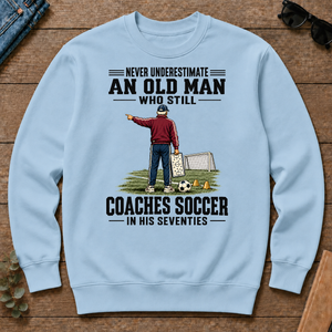 Never Underestimate An Old Man Coaches Soccer In His 70s - light-blue - CS2D-LightBlue