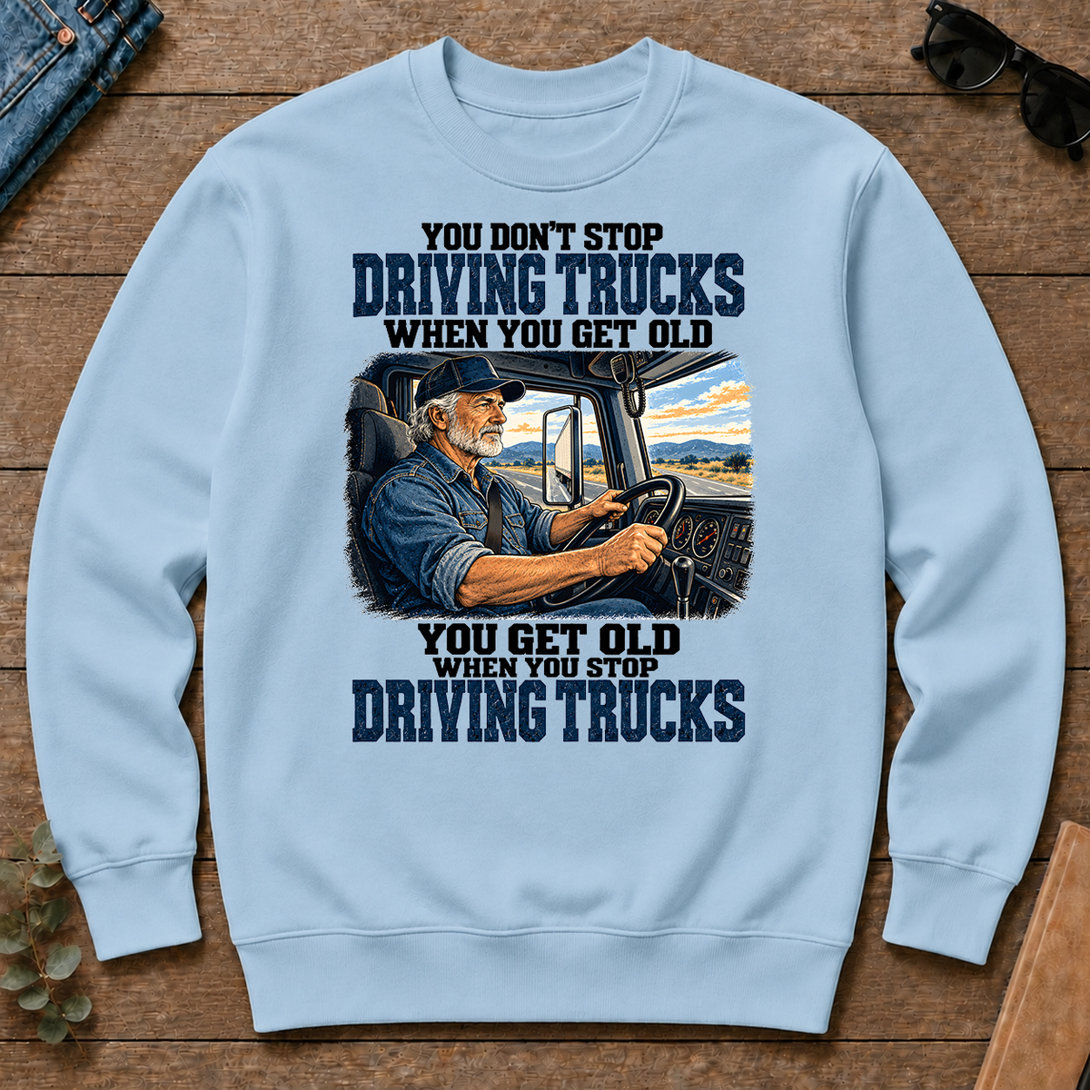 You Don't Stop Driving Trucks When You Get Old - light-blue - CS2D-LightBlue