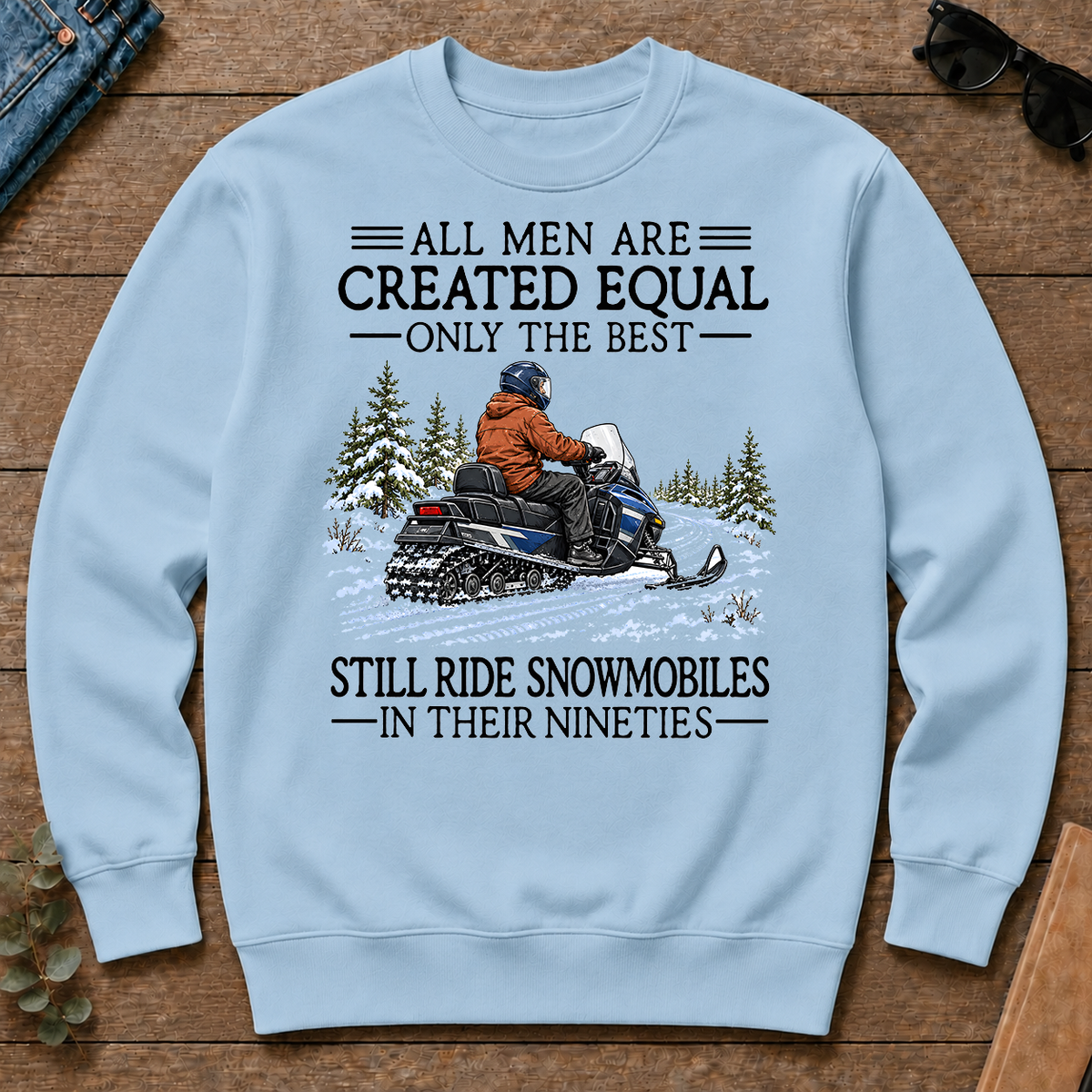 All Men Are Created Equal Only The Best Still Ride Snowmobiles 90s - light-blue - CS2D-LightBlue