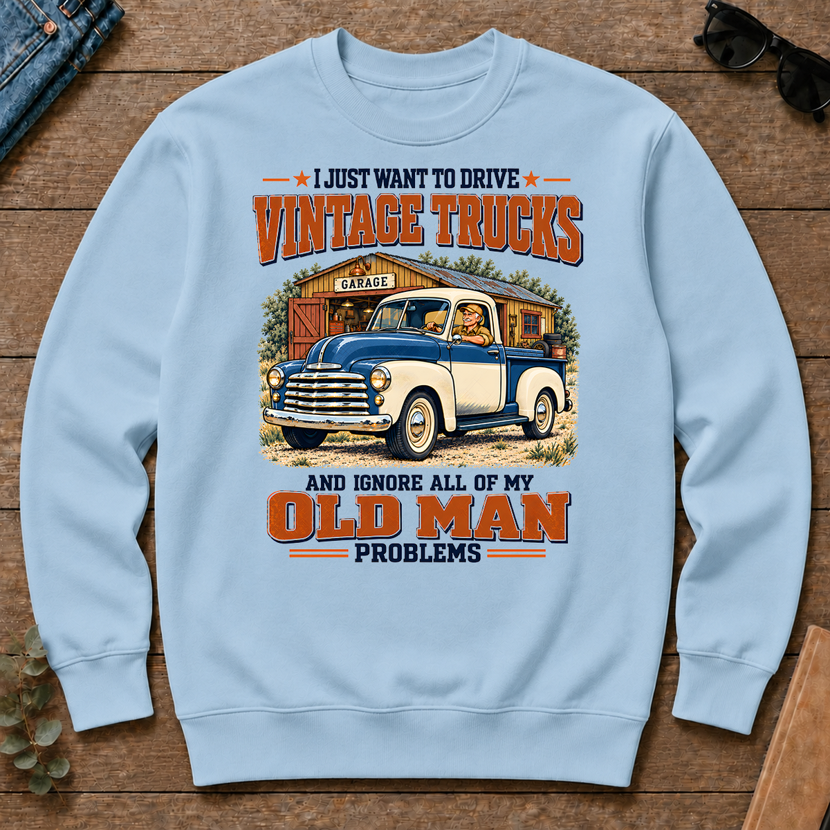 I Just Want To Drive Vintage Trucks & Ignore All Old Man Problems - light-blue - CS2D-LightBlue