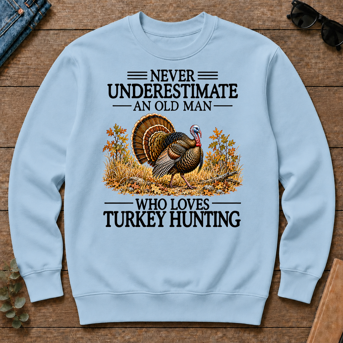 Never Underestimate An Old Man Who Loves Turkey Hunting - light-blue - CS2D-LightBlue