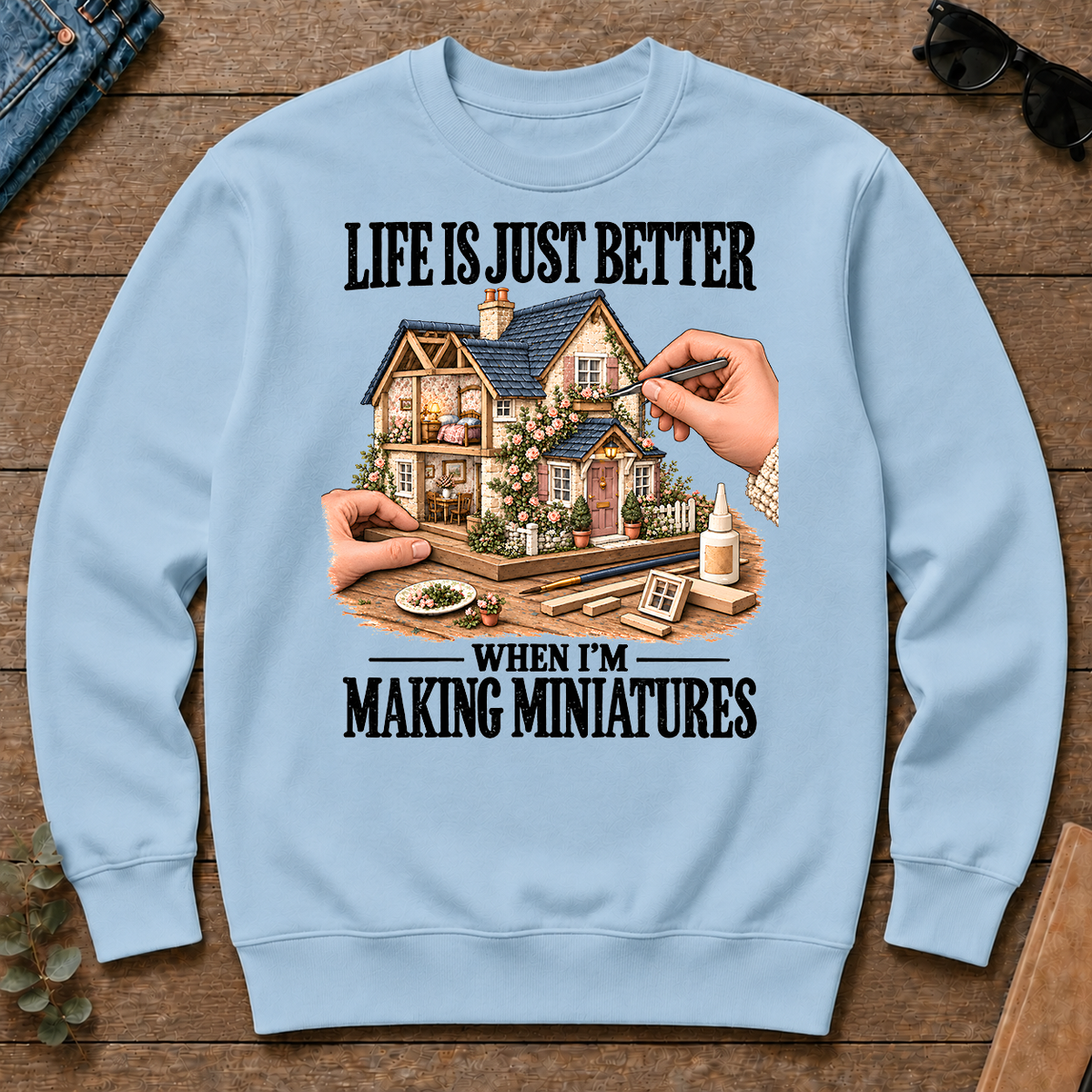 Life Is Just Better When I'm Making Miniatures - light-blue - CS2D-LightBlue