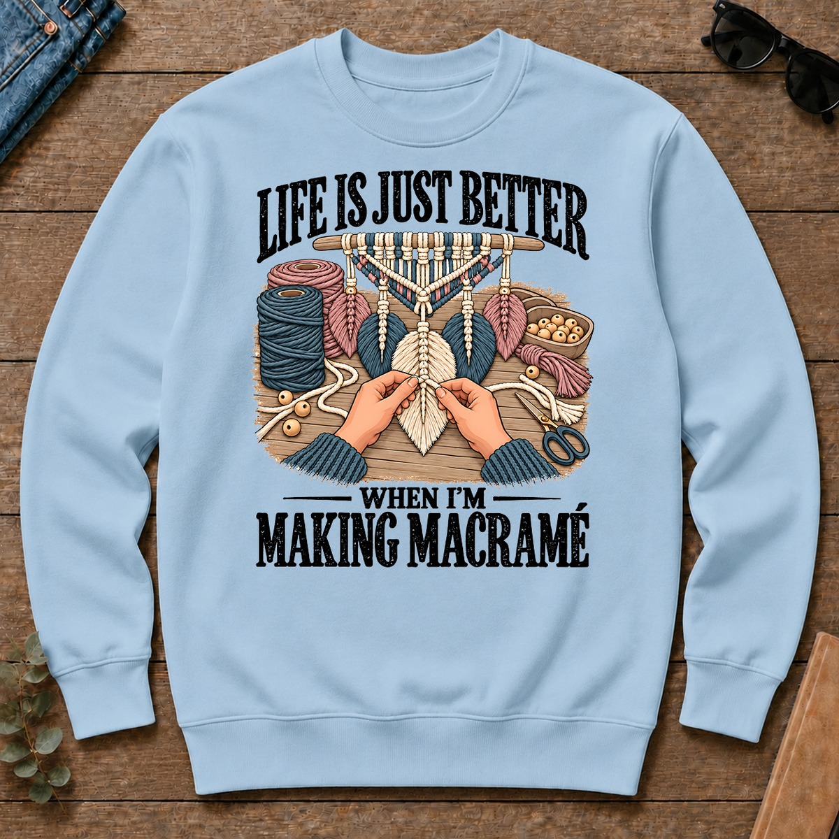 Life Is Just Better When I'm Making Macramé - light-blue - CS2D-LightBlue