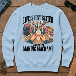 Life Is Just Better When I'm Making Macramé - light-blue - CS2D-LightBlue