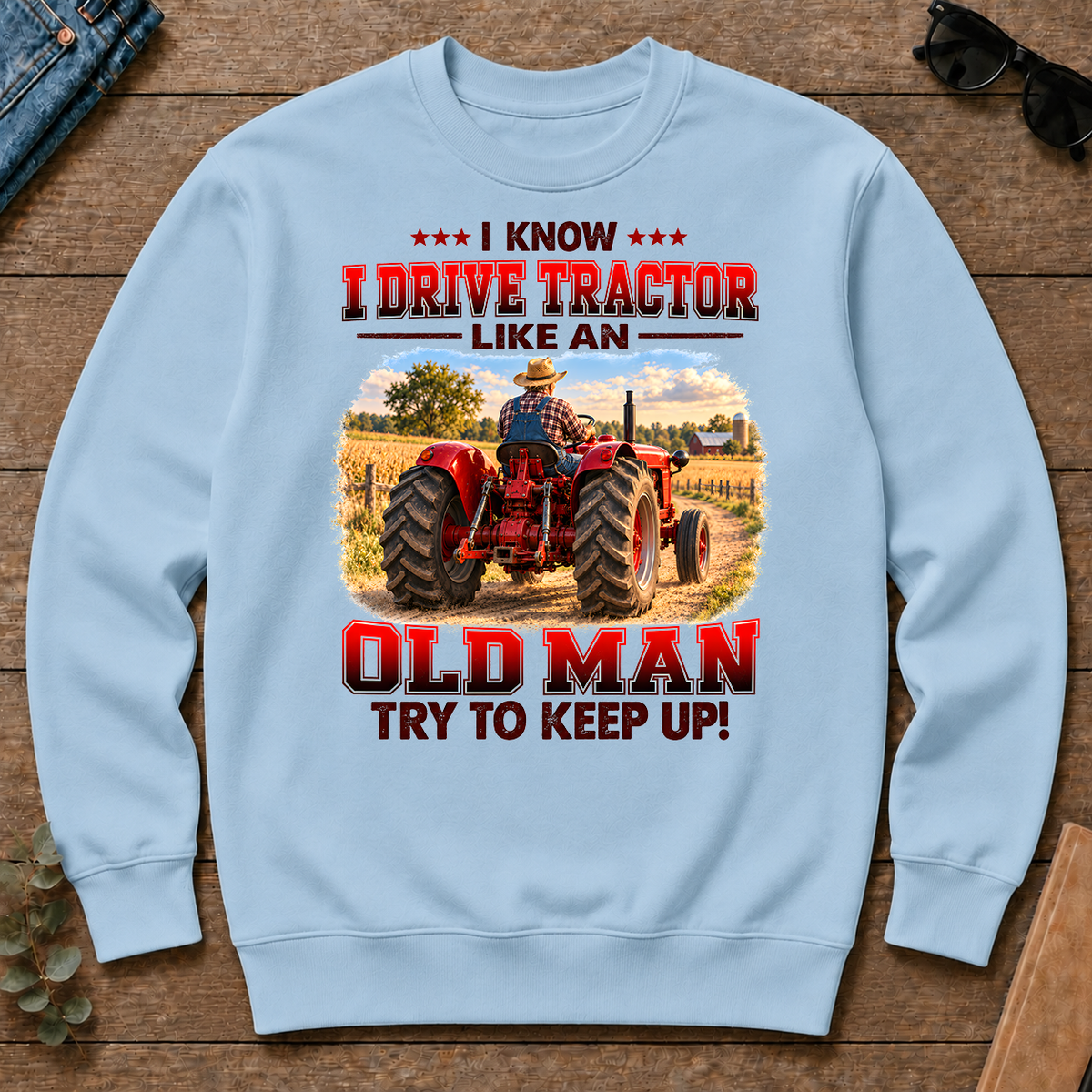 I Know I Drive Tractor Like An Old Man Try To Keep Up! - light-blue - CS2D-LightBlue