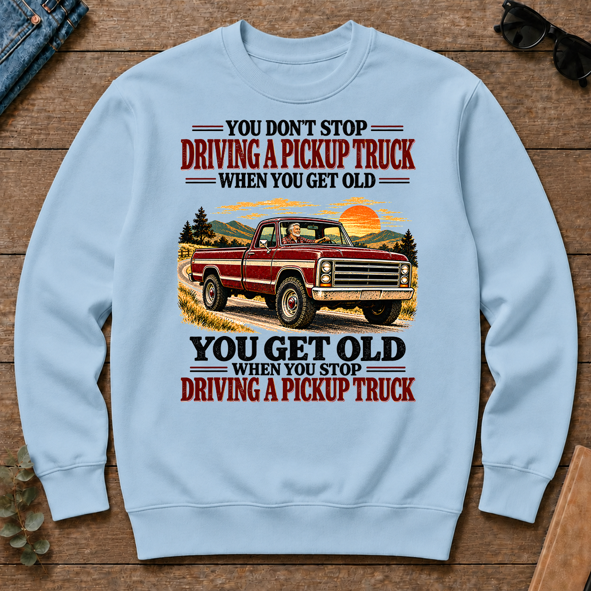 You Get Old When You Stop Driving A Pickup Truck - light-blue - CS2D-LightBlue