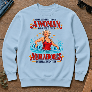 Never Underestimate A Woman Does Aqua Aerobics - light-blue - CS2D-LightBlue