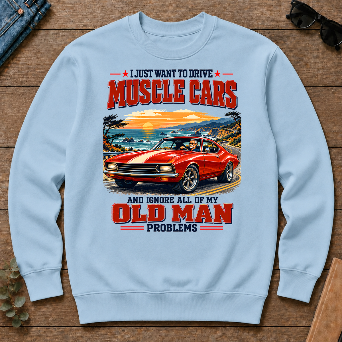 I Just Want To Drive Muscle Cars & Ignore All Old Man Problems - light-blue - CS2D-LightBlue