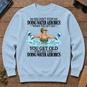 Don't Stop Doing Water Aerobics - light-blue - CS2D-LightBlue