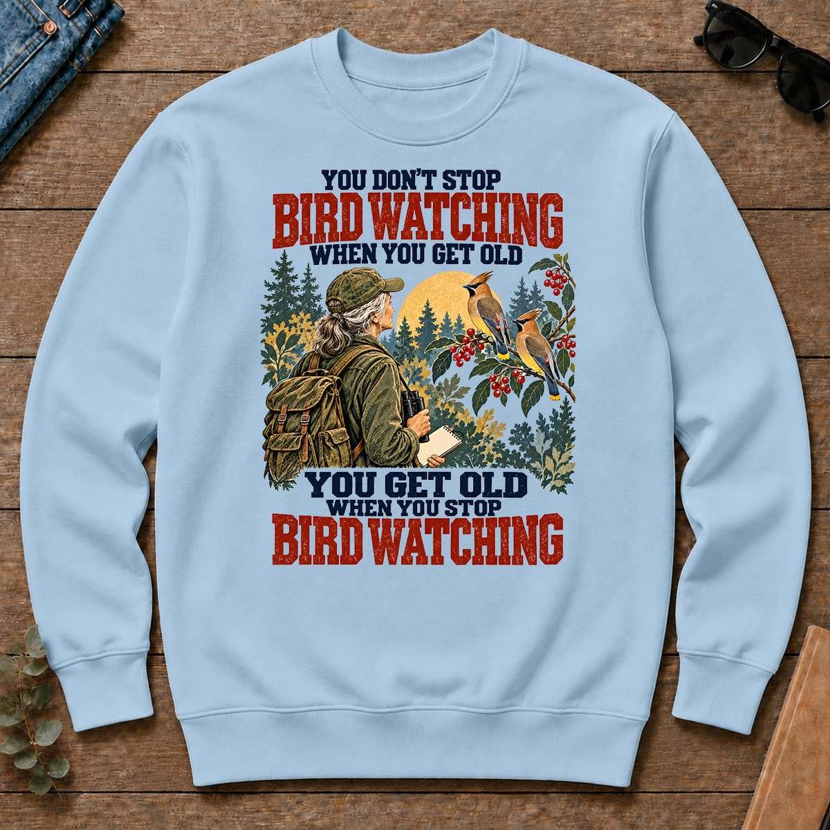 You Don't Stop Bird Watching When You Get Old - light-blue - CS2D-LightBlue