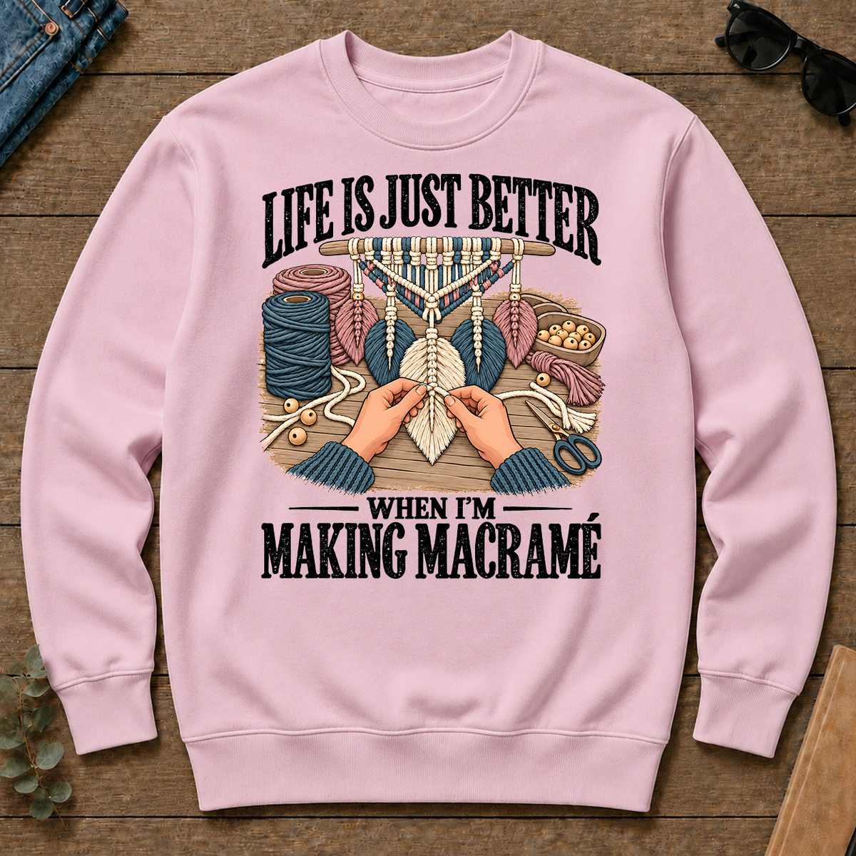 Life Is Just Better When I'm Making Macramé - light-pink - CS2D-LightPink