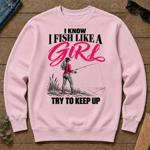 I Know I Fish Like A Girl Try To Keep Up - light-pink - CS2D-LightPink