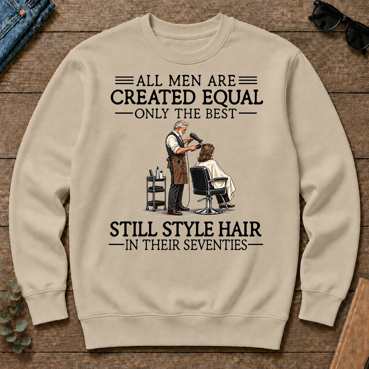 All Men Are Created Equal Only The Best Still Style Hair Stylist 70s - sand - CS2D-Sand