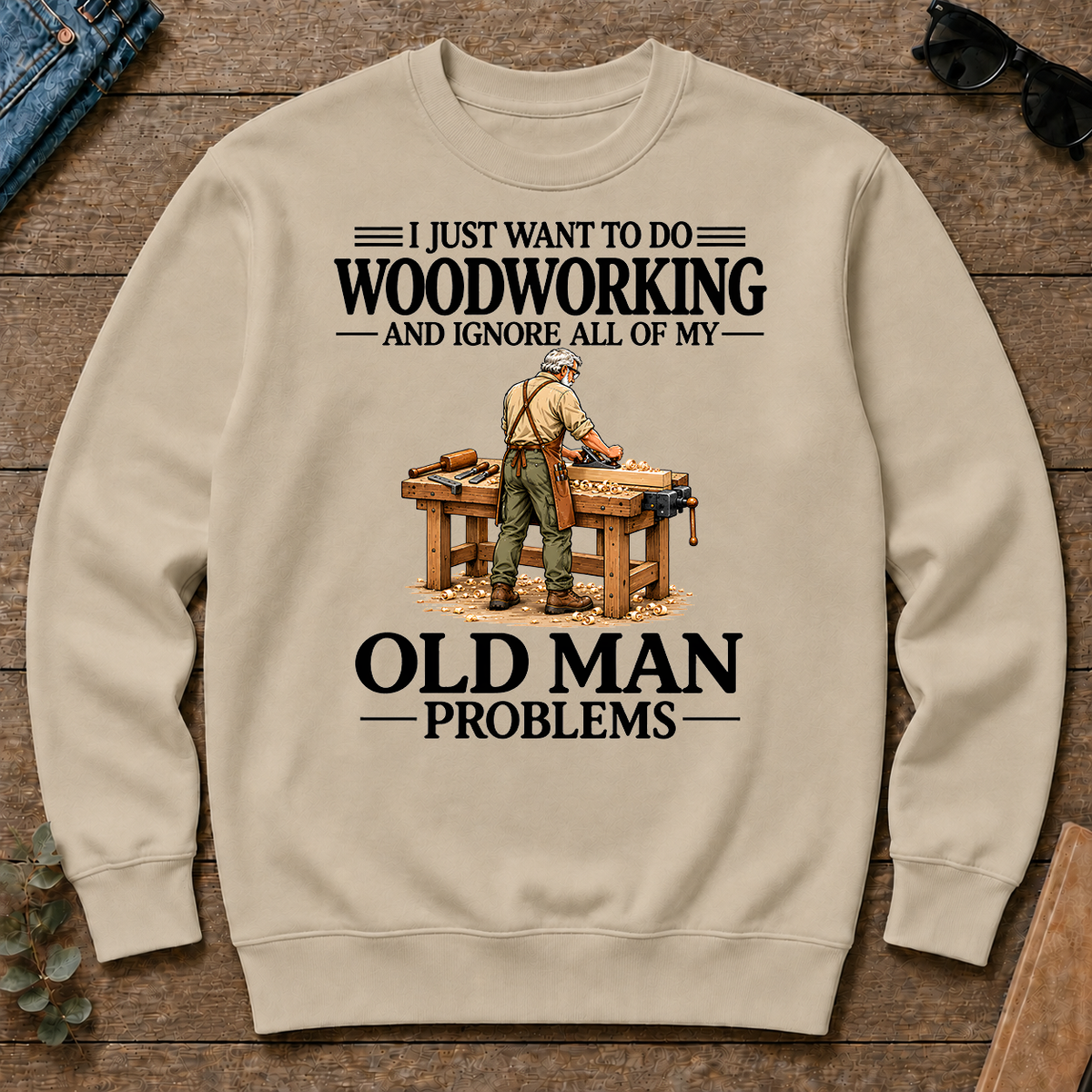 I Just Want To Do Woodworking Vintage - sand - CS2D-Sand