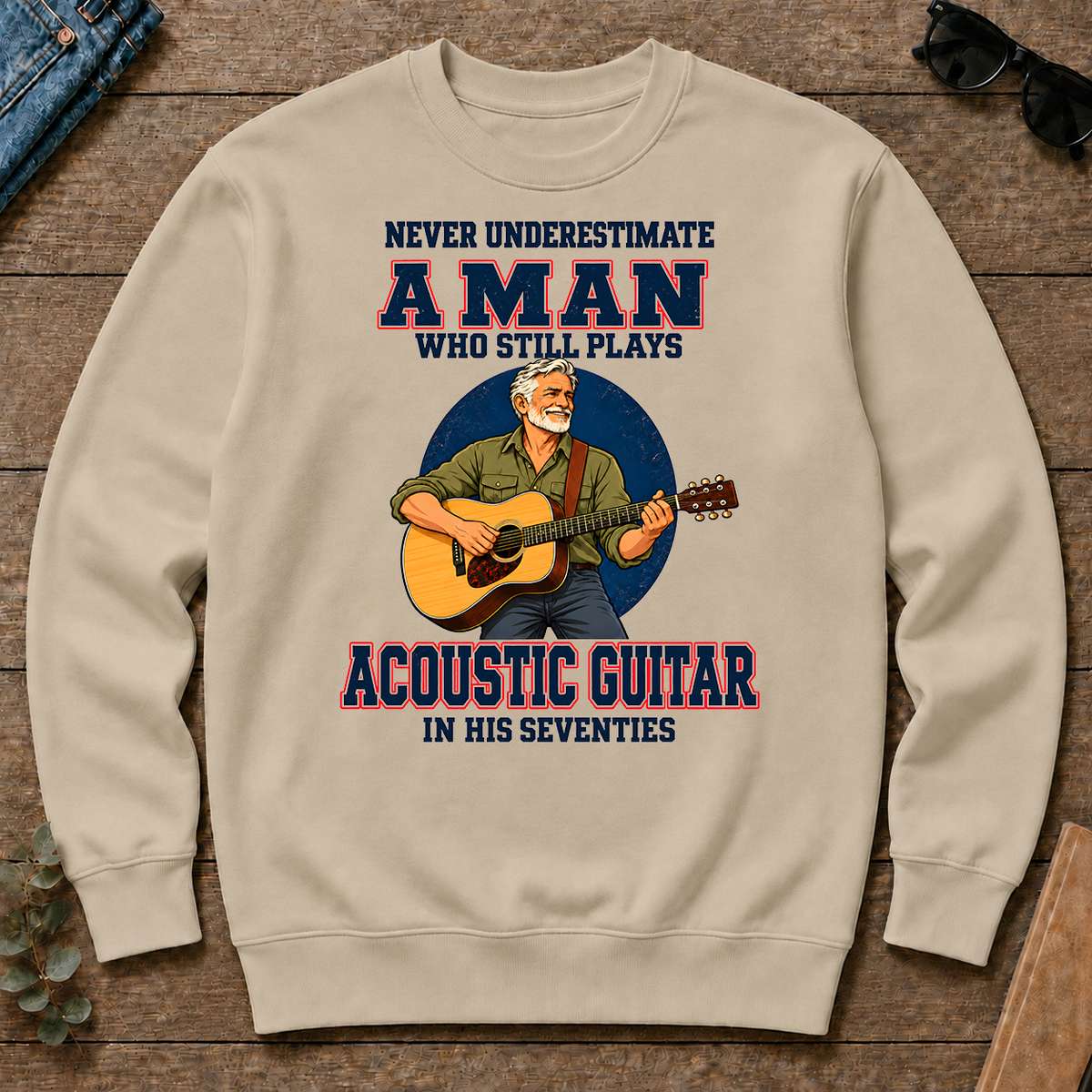 Never Underestimate A Man Still Plays Acoustic Guitar In His 70s - sand - CS2D-Sand