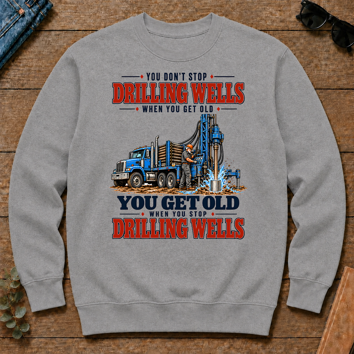 You Get Old When You Stop Drilling Wells - sport-grey - CS2D-SportGrey