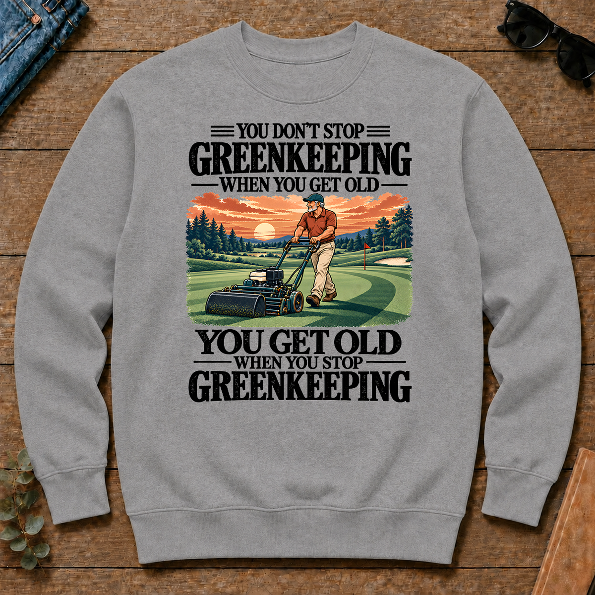 You Get Old When You Stop Greenkeeping - sport-grey - CS2D-SportGrey