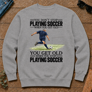 Vintage You Get Old When You Stop Playing Soccer - sport-grey - CS2D-SportGrey