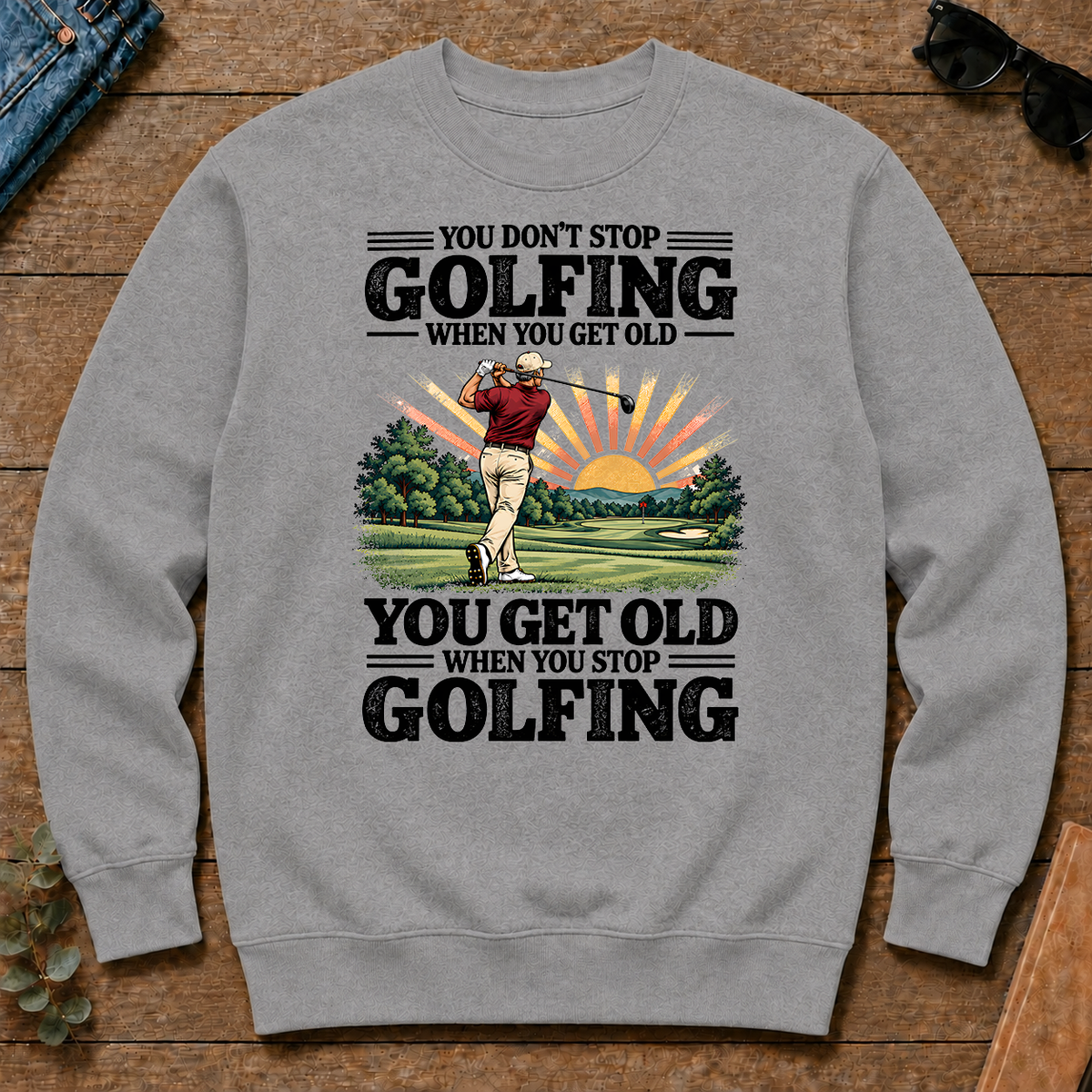 You Get Old When You Stop Golfing - sport-grey - CS2D-SportGrey
