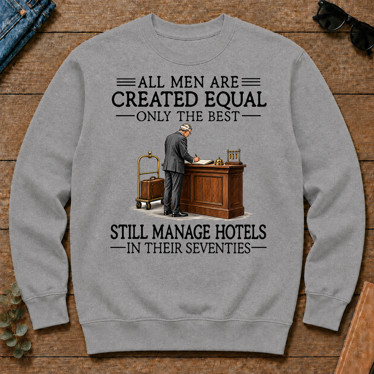 All Men Are Created Equal Only The Best Still Manage Hotels 70s - sport-grey - CS2D-SportGrey